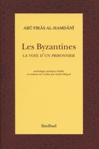 Abûs Firâs Al-Hamdânî - Les Byzantines - La voix d'un prisonnier.