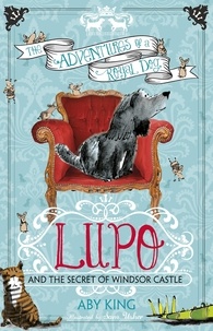 Aby King - Lupo and the Secret of Windsor Castle - Book 1.