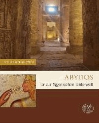 Abydos - Tor zur ägyptischen Unterwelt.