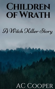 AC Cooper - Children of Wrath: A Witch Killers Story.