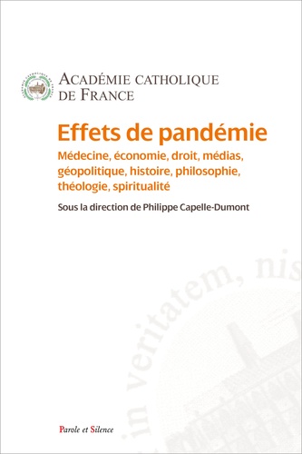  Académie Catholique de France - Effets de pandémie - Médecine, économie, droit, médias, géopolitique, histoire, philosophie, théologie, spiritualité.