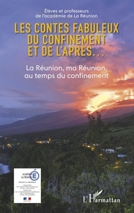  Académie de La Réunion - Les contes fabuleux du confinement et de l'après... - La Réunion, ma Réunion au temps du confinement.