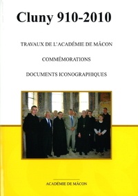  Academie de Mâcon - Cluny 910-2010 - Travaux de l'Académie de Mâcon ; Commémorations ; Documents iconographiques.