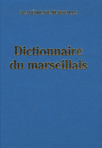  Académie de Marseille et Jean Chélini - Dictionnaire du marseillais.