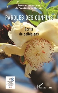  Académie de Mayotte - Paroles des confins - Ecrits de collégiens.