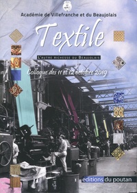  Académie de Villefranche - Textile - L'autre richesse du Beaujolais. Actes du colloque de Villefranche-sur-Saône, 11 et 12 octobre 2019.