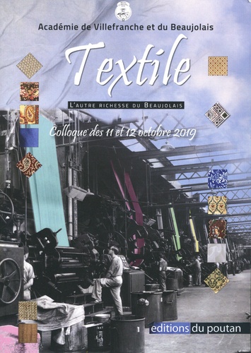 Textile. L'autre richesse du Beaujolais. Actes du colloque de Villefranche-sur-Saône, 11 et 12 octobre 2019