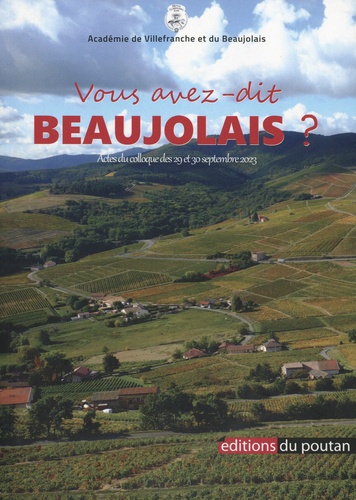 Vous avez dit Beaujolais ?. Actes du colloque des 29 et 30 septembre 2023