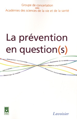  Academie des sciences de vie - La prévention en question(s) - Prévenir c'est protéger son "capital santé".