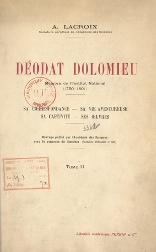 Déodat Dolomieu, membre de l'Institut national, 1750-1801 (2). Sa correspondance, sa vie aventureuse, sa captivité, ses œuvres