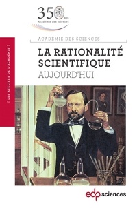 Académie des sciences - La rationalité scientifique - Aujourd'hui.