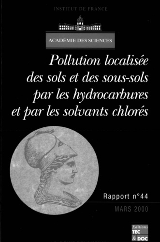 François Colin - Académie des sciences n°44 mars 2000 : Pollution localisée des sols et des sous-sols par les hydrocarbures et par les solvants chlorés.