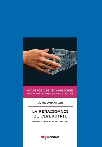  Académie des technologies - La renaissance de l'industrie - Recueil d'analyses spécifiques.