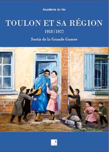 Toulon et sa région (1918-1922). Sortir de la Grande Guerre