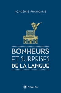  Académie française - Bonheurs et surprises de la langue.