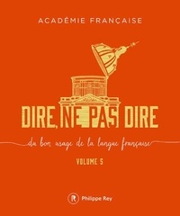 Epub books zip télécharger Dire, ne pas dire  - Volume 5, Du bon usage de la langue française (French Edition) 9782848767635