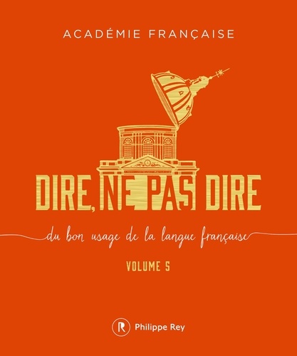 Dire, ne pas dire. Volume 5, Du bon usage de la langue française