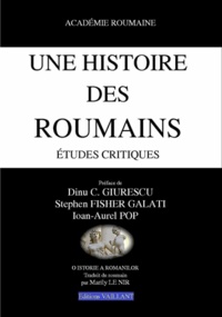  Académie roumaine et Dinu C. Giurescu - Une histoire des Roumains - Etudes critiques.