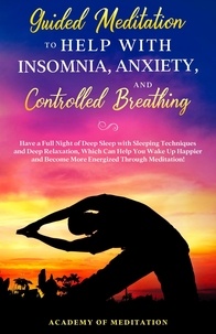  Academy Of Meditation - Guided Meditation to Help With Sleep, Anxiety, and Controlled Breathing.