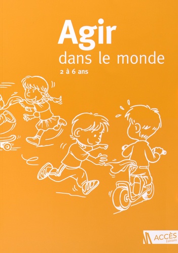  Accès Editions - Agir dans le monde, 2 à 6 ans (PS, MS, GS) - Des activités motrices à l'école maternelle.