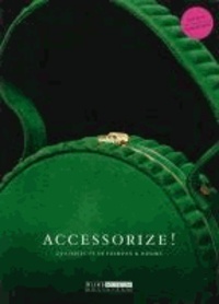 Accessorize!: 250 Objects of Fashion & Desire.