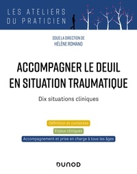 Hélène Romano - Accompagner le deuil en situation traumatique - Dix situations cliniques.