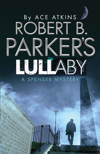 Robert B. Parker's Lullaby. A Spenser Mystery