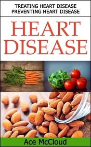  Ace McCloud - Heart Disease: Treating Heart Disease: Preventing Heart Disease.
