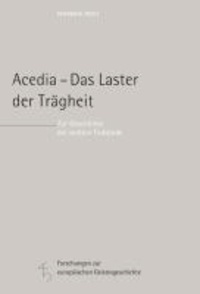 Acedia - Das Laster der Trägheit - Zur Geschichte der siebten Todsünde.