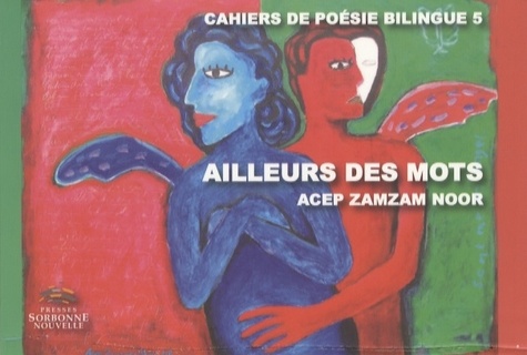 Acep Zamzam Noor - Ailleurs des mots - Edition bilingue français-indonésien.