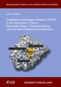 Acetaldehyd-abhängige Aldolasen (DERA) in der organischen Chemie - Rationales Design, Charakterisierung und chemoenzymatische Anwendungen.