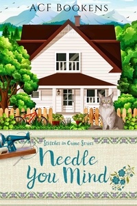  ACF Bookens - Needle You Mind - Stitches In Crime, #11.
