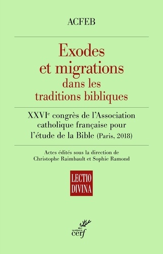 Exode et migration dans les traditions bibliques. XXVIIe congrès de l'association catholique française pour l'étude de la Bible (Paris, 2018)