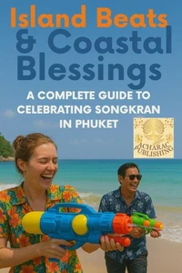 “Island Beats & Coastal Blessings”*The Ultimate Guide to Experiencing Songkran in Phuket – Culture, Beaches, Food & Festival Secrets*