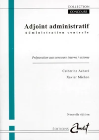 Adjoint Administratif. Administration Centrale, Preparation Aux Concours Interne / Externe, Nouvelle Edition