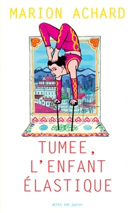 Tumée, l'enfant élastique
