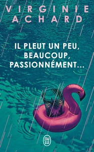 Il pleut, un peu, beaucoup, passionnément...