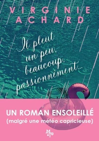 Il pleut, un peu, beaucoup, passionnément...
