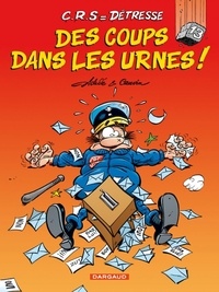  Achdé et Raoul Cauvin - CRS = Détresse Tome 13 : Des coups dans les urnes !.