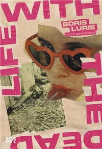 Life with the Dead 100th Anniversary of Boris Lurie