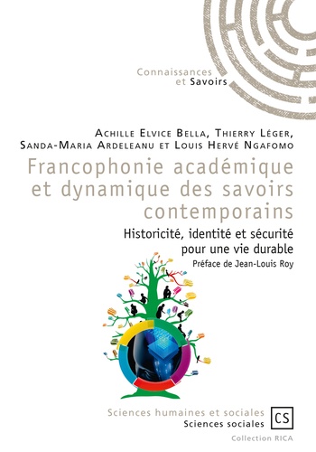 Francophonie académique et dynamique des savoirs contemporains. Historicité, identité et sécurité pour une vie durable