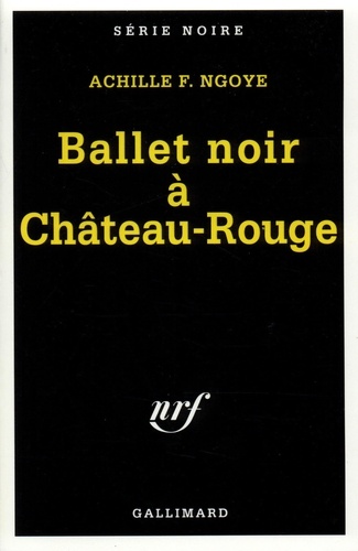 Achille-F Ngoye - Ballet Noir A Chateau-Rouge.