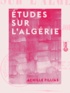 Achille Fillias - Études sur l'Algérie - Questions du jour.