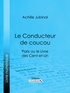 Achille Jubinal et  Ligaran - Le Conducteur de coucou - Paris ou le Livre des cent-et-un.