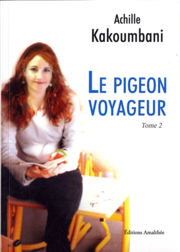 Achille Kakoumbani - Le pigeon voyageur Tome 2 : "Retour à l'envoyeur".