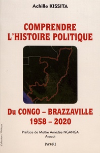 Achille Kissita - Comprendre l'histoire politique du Congo-Brazzaville (1958-2020).