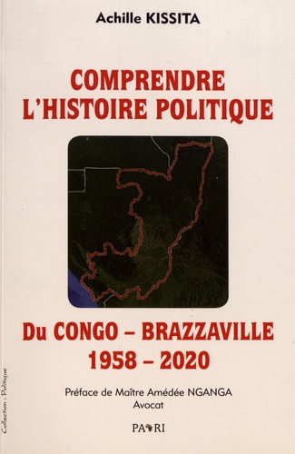 Comprendre l'histoire politique du Congo-Brazzaville (1958-2020)