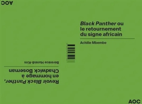 Achille Mbembe et Bérénice Hamidi-Kim - Black Panther ou le retournement du signe africain - Revoir Black Panther en hommage à Chadwick Boseman.