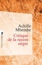 Achille Mbembe - Critique de la raison nègre.