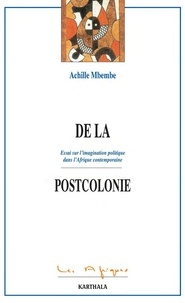 Livre téléchargement kindle De la postcolonie  - Essai sur l'imagination politique dans l'Afrique contemporaine 9782845860780 en francais